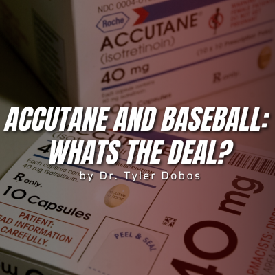 Accutane (Isotretinoin) and Baseball: What’s the deal?